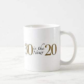 30 is the new 20 coffee mug