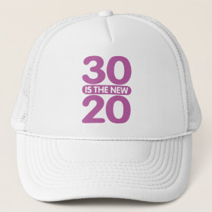 30 is the new 20 trucker hat