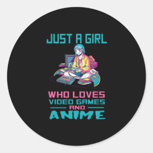 30.Just A Girl Who Loves Video Games And Anime Classic Round Sticker