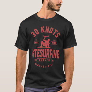 30 Knots Kitesurfing - Extreme Sport Gift T-Shirt