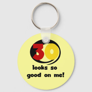 30 Looks So Good On Me T-shirts and Gifts Key Ring