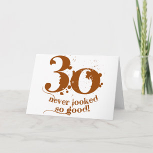30 Never Looked so Good! Card