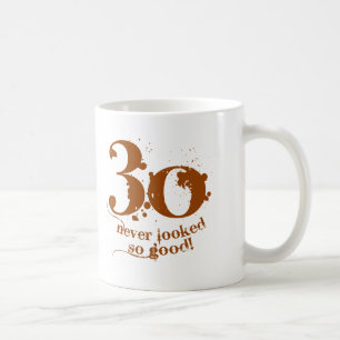30 Never Looked so Good! Coffee Mug