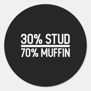 30% Stud 70% Muffin Funny - Father's Day Sale  Classic Round Sticker