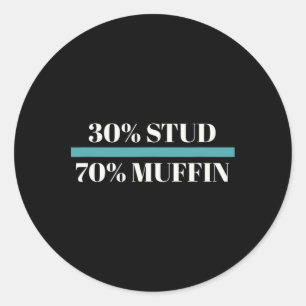 30% Stud 70% Muffin Funny Father's Day Valentines  Classic Round Sticker