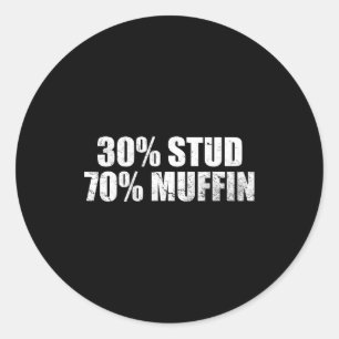 30% Stud 70% Muffin Funny Father's Day Valentines Classic Round Sticker