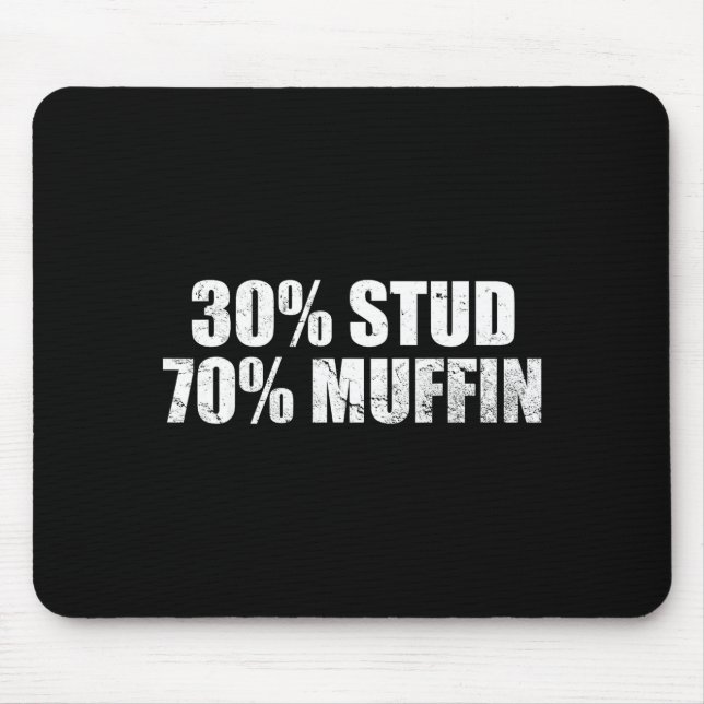 30% Stud 70% Muffin Funny Father's Day Valentines  Mouse Pad (Front)
