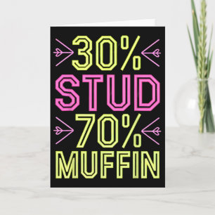 30% Stud 70% Muffin Funny Valentine Lover  Card