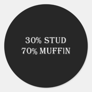 30% Stud 70% Muffin Funny Valentine Sayings  Classic Round Sticker