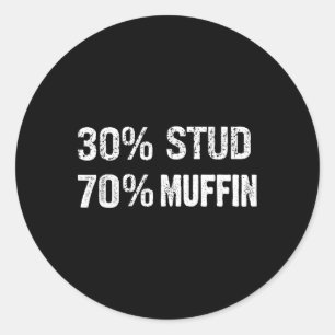 30% Stud 70% Muffin Funny Valentine Sayings Father Classic Round Sticker