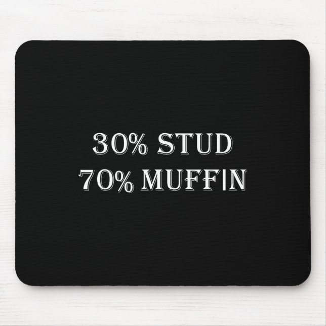 30% Stud 70% Muffin Funny Valentine Sayings  Mouse Pad (Front)