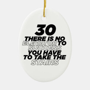 30 There Is No Elevator To Success Birthday Ceramic Ornament