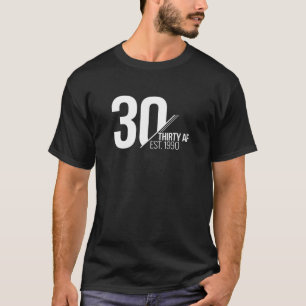 30 Thirty AF EST. 1990 Happy 30Th Birthday Gift Th T-Shirt