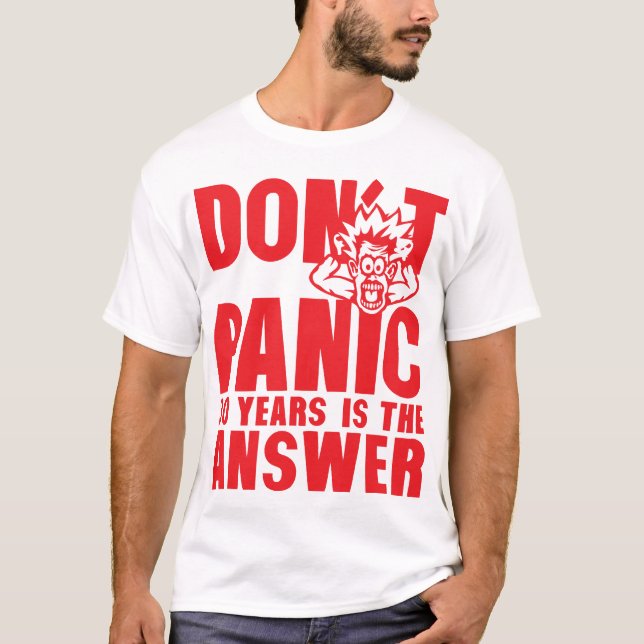 30 years dont panic anniversaire is the answer T-Shirt (Front)