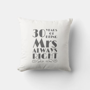 30 Years of Being Mrs Always Right Wedding Anniver Cushion