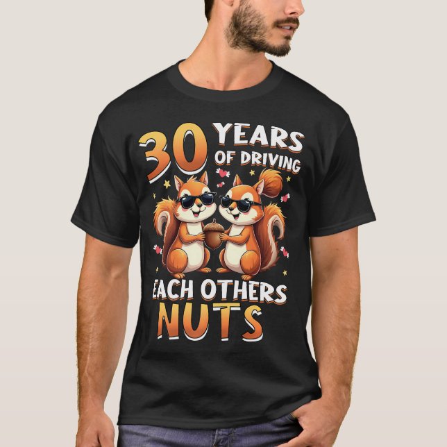 30 Years Of Driving Each Other Nuts Squirrel T-Shirt (Front)