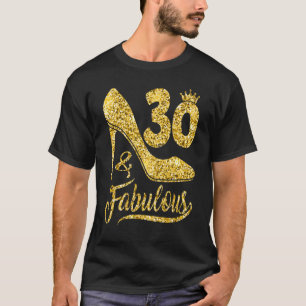 30 Years Old  30 & Fabulous 30th Birthday high hee T-Shirt