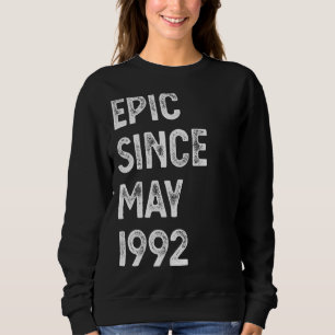 30 Years Old Epic Since May 1992 30th Birthday Men Sweatshirt