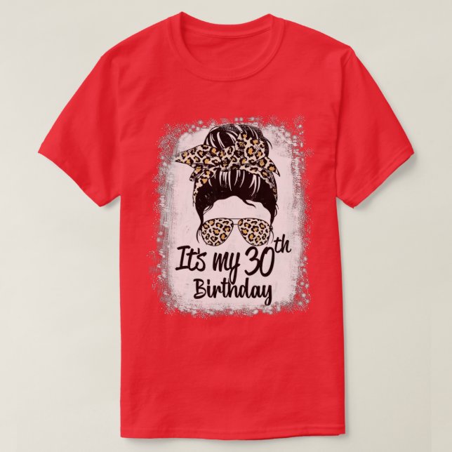 30 Years Old Messy Bun Leopard Its My 30th Birthda T-Shirt (Design Front)