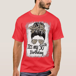 30 Years Old Messy Bun Leopard Its My 30th Birthda T-Shirt