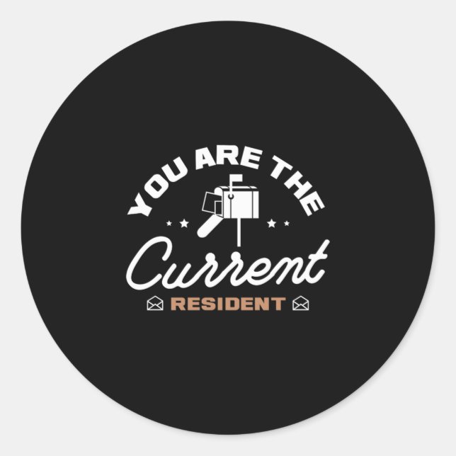 30.You Are The Current Resident Classic Round Sticker (Front)