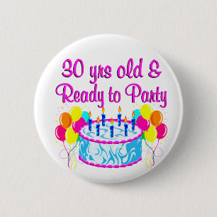 30 YR OLD & READY TO PARTY 6 CM ROUND BADGE