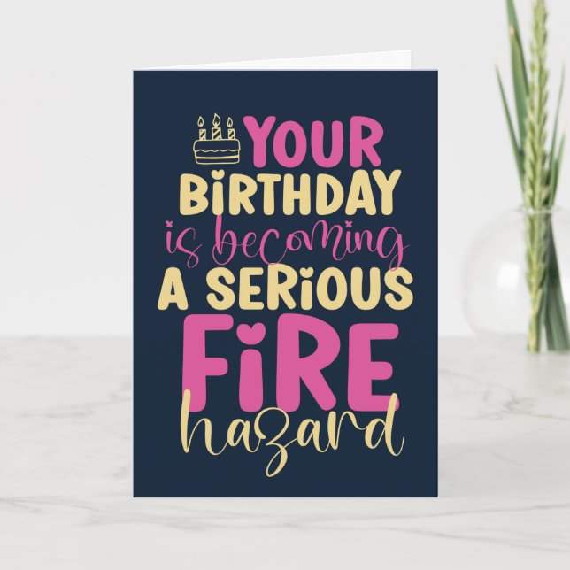 30th 40th 50th Birthday Fire Hazard Funny Birthday Card (Front)