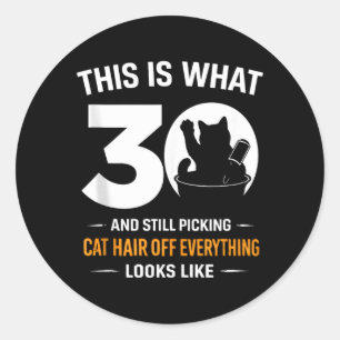 30th Birthday 30 Years Old Funny Cat Lover Classic Round Sticker