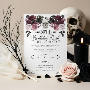30th Birthday Bash to Die For Gothic Floral Skull Invitation