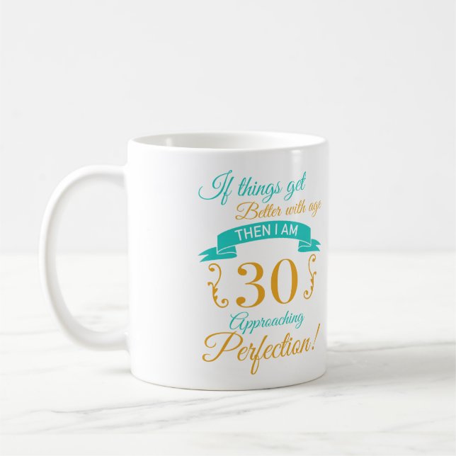 30th Birthday Better With Age Coffee Mug (Left)