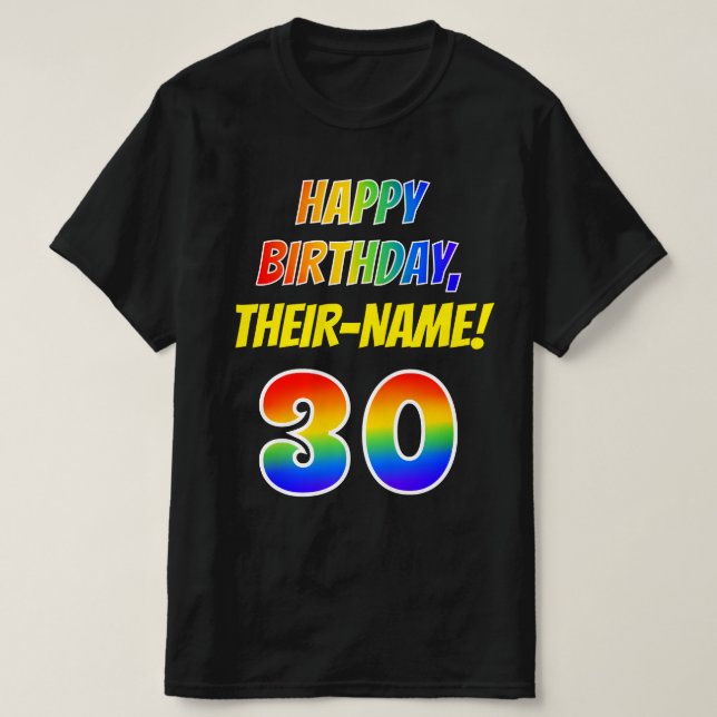 30th Birthday — Bold, Fun, Rainbow 30, Custom Name T-Shirt (Design Front)