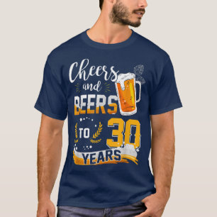 30th Birthday Cheers And Beers To 30 Years Born In T-Shirt