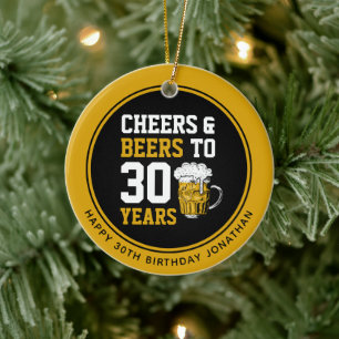 30th Birthday Cheers & Beers to 30 Years Ceramic Ornament