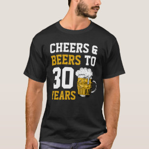 30th Birthday Cheers & Beers to 30 Years T-Shirt