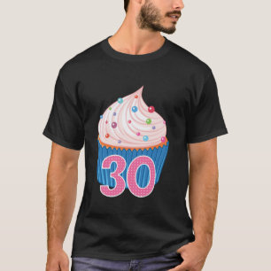 30th Birthday Cupcake Desserts Sweetmeat 30 Year O T-Shirt
