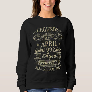 30th Birthday Decoration Legends Were Born In Apri Sweatshirt