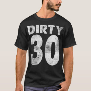 30th Birthday Dirty 30 funny 30 T-Shirt