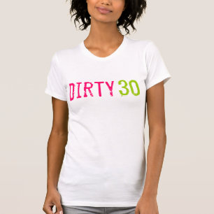 30th Birthday - Dirty 30 T-Shirt