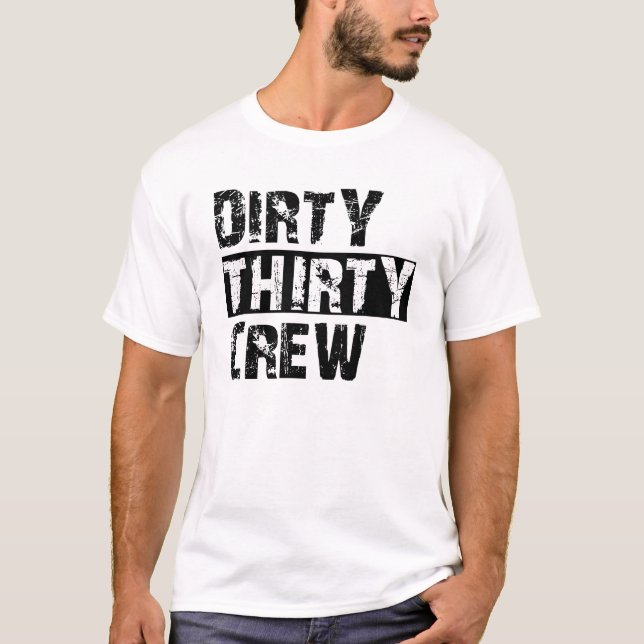 30Th Birthday - Dirty Thirty Crew T-Shirt (Front)