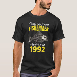 30th Birthday Fishermen Are Born In 1992 Fishing T-Shirt