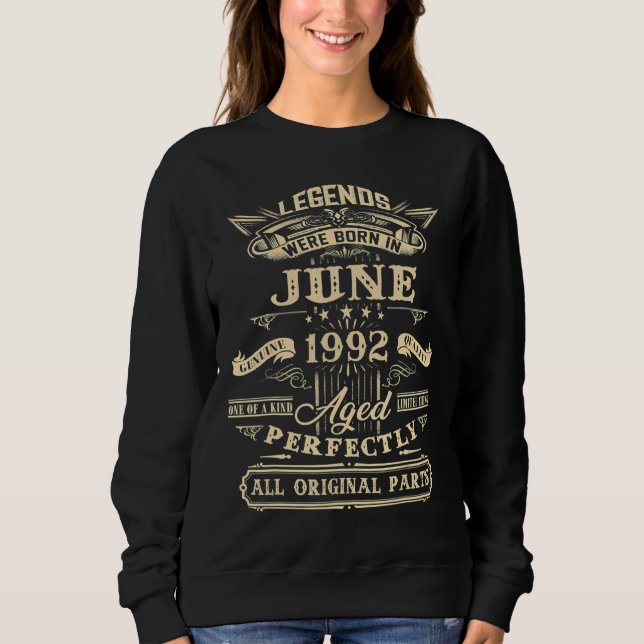 30th Birthday  For Legends Born June 1992 30 Years Sweatshirt (Front)