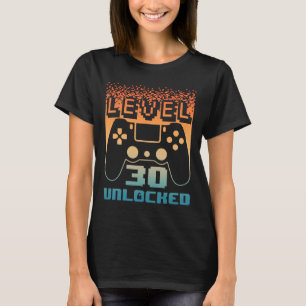 30th Birthday For Men Level 30 Unlocked Gamer 30 Y T-Shirt