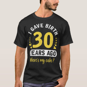 30th Birthday Gift For Mum From Son Daughter 30 Ye T-Shirt