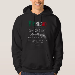 30th Birthday Gift Mexican Age 30 Years Old Born I Hoodie