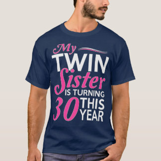 30th Birthday Gifts for Twin Sisters Funny Birth T-Shirt