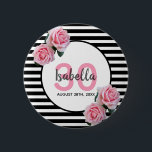 30th birthday girly pink roses black white stripes 6 cm round badge<br><div class="desc">A button for a 30th birthday party. Classic slim black and white horizontal stripes as background. With girly and feminine pink roses as decoration. A white and pink frame on front with template for age, name and date. Age number in pink, name and date in black. The name is written...</div>