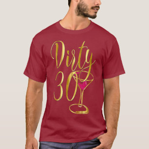 30th Birthday Glass Dirty Thirty 30 Pink T-Shirt