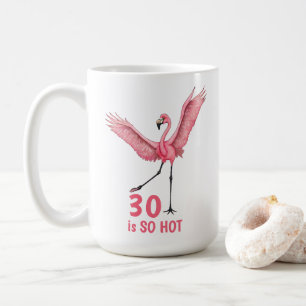 30th Birthday Humour So Hot Flamingo Coffee Mug