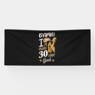 30th Birthday I Make 30 Looks Good Banner