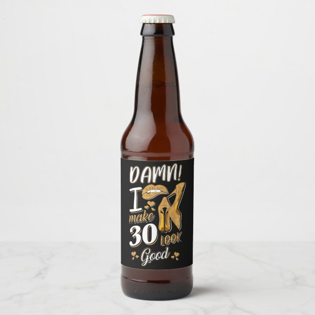 30th Birthday | I Make 30 Looks Good Beer Bottle Label (Front)